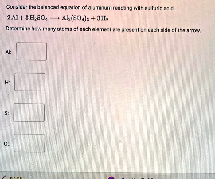 Consider the balanced equation of aluminum reacting with sulfuric acid